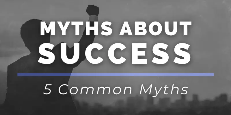5 Common Myths About Success Every Entrepreneur Should Know